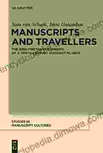 Manuscripts And Travellers: The Sino Tibetan Documents Of A Tenth Century Buddhist Pilgrim (Studies In Cultures 2)