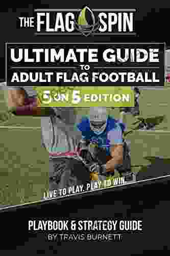 The Ultimate Guide To Adult Flag Football 5on5 Edition: Playbook Strategy Guide