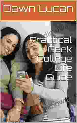 Practical Geek College Life Guide