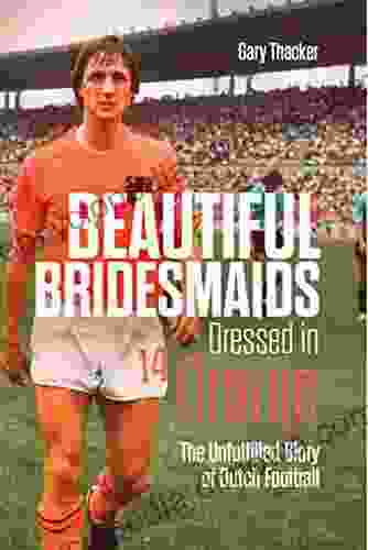 Beautiful Bridesmaids Dressed In Oranje: The Unfulfilled Glory Of Dutch Football