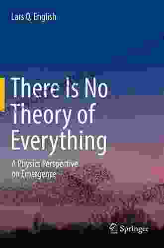 There Is No Theory Of Everything: A Physics Perspective On Emergence