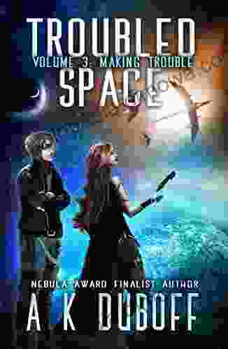 Troubled Space Vol 3 Making Trouble: A Comedic Space Opera Adventure