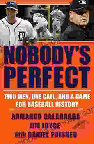 Nobody S Perfect: Two Men One Call And A Game For Baseball History