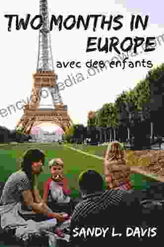 Two Months In Europe: Avec Des Enfants (Toddlers To Teens)