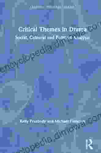 Critical Themes In Drama: Social Cultural And Political Analysis (Learning Through Theatre)