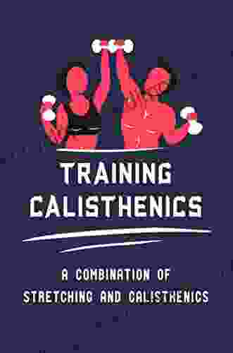 Training Calisthenics: A Combination Of Stretching And Calisthenics