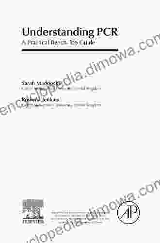 Understanding PCR: A Practical Bench Top Guide