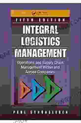 Integral Logistics Management: Operations And Supply Chain Management Within And Across Companies Fifth Edition