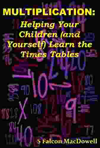 Multiplication: Helping Your Children (and Yourself) Learn The Times Tables