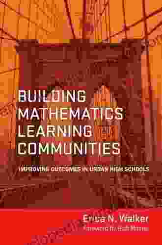 Building Mathematics Learning Communities: Improving Outcomes In Urban High Schools