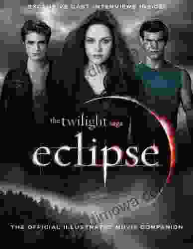 The Twilight Saga Eclipse: The Official Illustrated Movie Companion (The Twilight Saga : Illustrated Movie Companion 3)