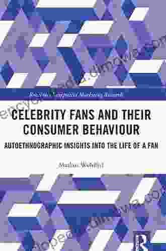 Celebrity Fans And Their Consumer Behaviour: Autoethnographic Insights Into The Life Of A Fan (Routledge Interpretive Marketing Research 25)