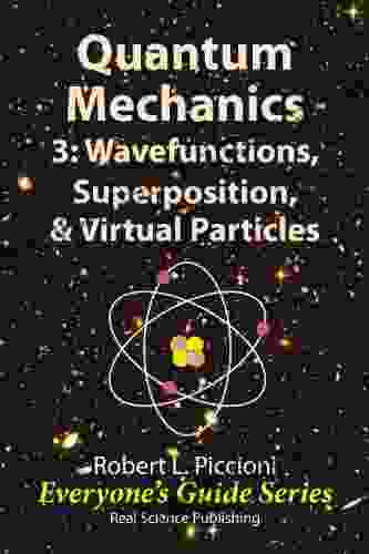 Quantum Mechanics 3: Wavefunctions Superposition Virtual Particles (Everyone s Guide 15)