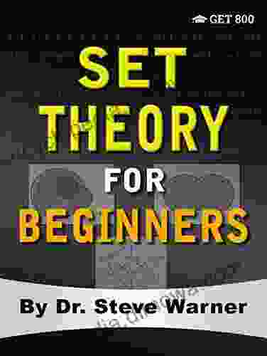 Set Theory For Beginners: A Rigorous Introduction To Sets Relations Partitions Functions Induction Ordinals Cardinals Martin S Axiom And Stationary Sets