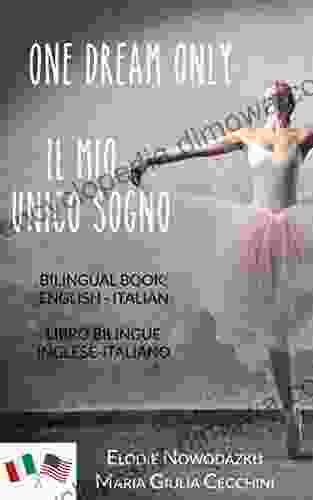 One Dream Only/Il Mio Unico Sogno (Libro Bilingue: Inglese/italiano): Bilingual Book: Italian/English (Italian Edition)