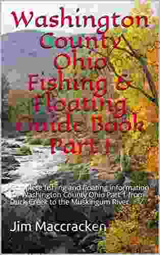 Washington County Ohio Fishing Floating Guide Part 1: Complete Fishing And Floating Information For Washington County Ohio Part 1 From Duck Creek Fishing Floating Guide Parts 84)