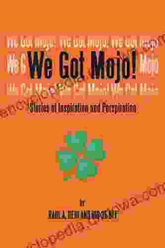 We Got Mojo : Stories Of Inspiration And Perspiration