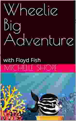 Wheelie Big Adventure: With Floyd Fish